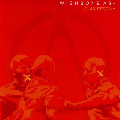 Wishbone Ash - Clan Destiny (2006)
