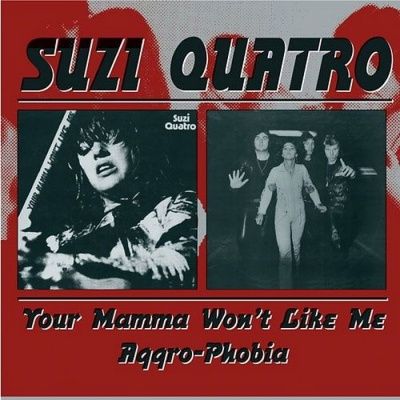 Suzi Quatro - Your Mama Won't Like Me / Aggro-Phobia (2000)