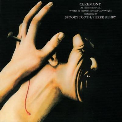 Spooky Tooth / Pierre Henry - Ceremony. An Electronic Mass (1970)