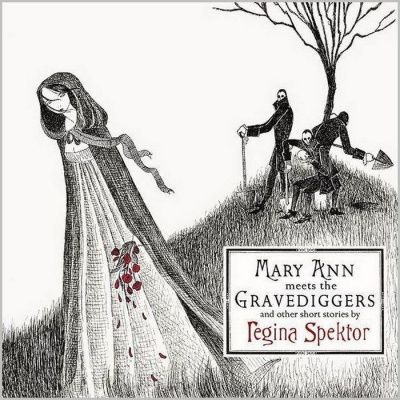 Regina Spektor - Mary Ann Meets The Gravediggers And Other Short Stories (2005)