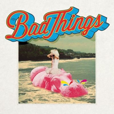 Bad Things - Bad Things (2014)
