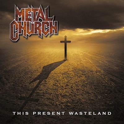 Metal Church - This Present Wasteland (2008)