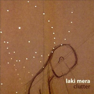 Laki Mera ‎- Clutter (2008)