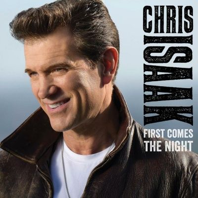 Chris Isaak - First Comes The Night (2016)