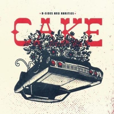 Cake - B Sides & Rarities (2007)