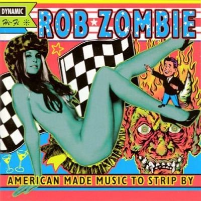 Rob Zombie - American Made Music To Strip By (1999)