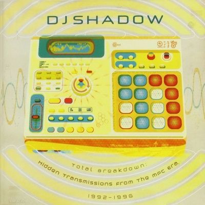 DJ Shadow - Total Breakdown: Hidden Transmissions From The Mpc 1992-1996 (2012)