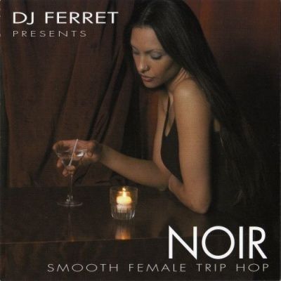 DJ Ferret - Noir: Smooth Female Trip Hop (2007)