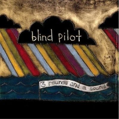 Blind Pilot - 3 Rounds & A Sound (2008)