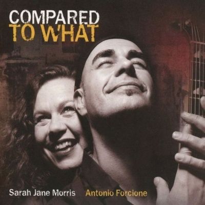 Sarah Jane Morris and Antonio Forcione - Compared To What (2016)