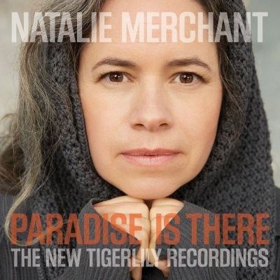 Natalie Merchant - Paradise Is There: The New Tigerlily Recordings (2015) (180 Gram Audiophile Vinyl) 2 LP